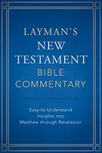 Layman's New Testament Bible Commentary: Easy-to-Understand Insights into Matthew through Revelation Book Cover: Layman's New Testament Bible Commentary: Easy-to-Understand Insights into Matthew through Revelation