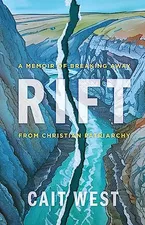 Rift: A Memoir of Breaking Away from Christian Patriarchy Book Cover: Rift: A Memoir of Breaking Away from Christian Patriarchy