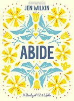 Abide - Bible Study Book with Video Access: A Study of 1, 2, and 3 John Book Cover: Abide - Bible Study Book with Video Access: A Study of 1, 2, and 3 John