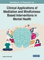 Handbook of Research on Clinical Applications of Meditation and Mindfulness-Based Interventions in Mental Health (Advances in Psychology and Behavioral Studies) Book Cover: Handbook of Research on Clinical Applications of Meditation and Mindfulness-Based Interventions in Mental Health (Advances in Psychology and Behavioral Studies)