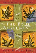 Book Cover: The Four Agreements: A Practical Guide to Personal Freedom (A Toltec Wisdom Book)