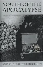 Youth of the Apocalypse: And the Last True Rebellion Book Cover: Youth of the Apocalypse: And the Last True Rebellion