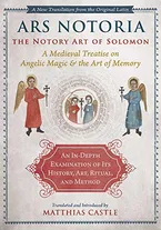 Ars Notoria: The Notory Art of Solomon: A Medieval Treatise on Angelic Magic and the Art of Memory Book Cover: Ars Notoria: The Notory Art of Solomon: A Medieval Treatise on Angelic Magic and the Art of Memory