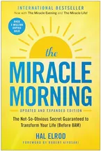 Book Cover: The Miracle Morning (Updated and Expanded Edition): The Not-So-Obvious Secret Guaranteed to Transform Your Life (Before 8AM) (Miracle Morning Book Series)