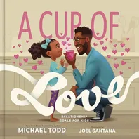 Book Cover: A Cup of Love: Relationship Goals for Kids
