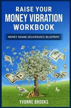 Raise Your Money Vibration Workbook: 12 Week Money Shame Blueprint Book Cover: Raise Your Money Vibration Workbook: 12 Week Money Shame Blueprint