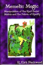 Book Cover: Memetic Magic: Manipulation of the Root Social Matrix and the Fabric of Reality