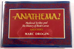 Anathema!: Medieval scribes and the history of book curses Book Cover: Anathema!: Medieval scribes and the history of book curses