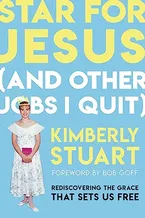 Book Cover: Star for Jesus (And Other Jobs I Quit): Rediscovering the Grace that Sets Us Free