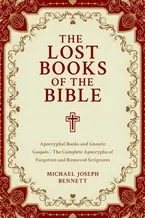 The Lost Books of the Bible Collection: Apocryphal Books and Gnostic Gospels - The Complete Apocrypha of Forgotten and Removed Scriptures Book Cover: The Lost Books of the Bible Collection: Apocryphal Books and Gnostic Gospels - The Complete Apocrypha of Forgotten and Removed Scriptures
