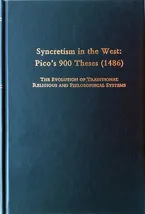 Syncretism in the West : Pico's 900 Theses (1486) : The Evolution of Traditional Religious and Philosophical Systems : With a Revised Text, English Translation, and Commentary Book Cover: Syncretism in the West : Pico's 900 Theses (1486) : The Evolution of Traditional Religious and Philosophical Systems : With a Revised Text, English Translation, and Commentary