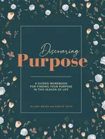 Book Cover: Discovering Purpose: A Guided Workbook For Finding Your Purpose In This Season Of Life
