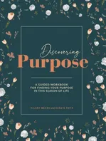 Discovering Purpose: A Guided Workbook For Finding Your Purpose In This Season Of Life Book Cover: Discovering Purpose: A Guided Workbook For Finding Your Purpose In This Season Of Life