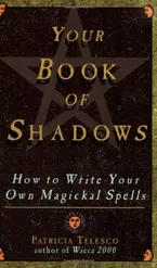 Book Cover: Your Book Of Shadows: How to Write Your Own Magickal Spells