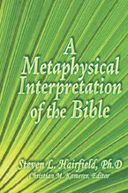 A Metaphysical Interpretation of the Bible Book Cover: A Metaphysical Interpretation of the Bible