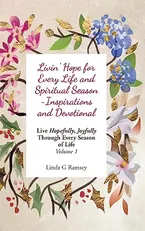 Livin' Hope for Every Life and Spiritual Season Inspirations and Devotional: Live Hopefully, Joyfully Through Every Season of Life: Volume 1 Book Cover: Livin' Hope for Every Life and Spiritual Season Inspirations and Devotional: Live Hopefully, Joyfully Through Every Season of Life: Volume 1