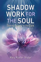 Book Cover: Shadow Work for the Soul: Seeing Beauty in the Dark