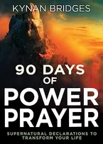 90 Days of Power Prayer: Supernatural Declarations to Transform Your Life Book Cover: 90 Days of Power Prayer: Supernatural Declarations to Transform Your Life