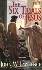 The Six Trials of Jesus Book Cover: The Six Trials of Jesus
