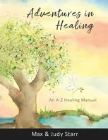 Book Cover: Adventures in Healing: An A-Z Healing Manual