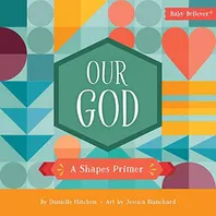 Book Cover: Our God: A Shapes Primer (Baby Believer)