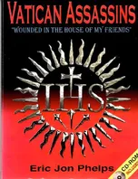 Vatican assassins: "wounded in the house of my friends", the diabolical history of the Society of Jesus including: its Second Thirty Years' War ... President, John Fitzgerald Kennedy (1963) Book Cover: Vatican assassins: "wounded in the house of my friends", the diabolical history of the Society of Jesus including: its Second Thirty Years' War ... President, John Fitzgerald Kennedy (1963)