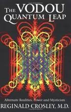 The Vodou Quantum Leap: Alternate Realities, Power and Mysticism Book Cover: The Vodou Quantum Leap: Alternate Realities, Power and Mysticism
