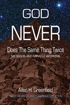 God Never Does the Same Thing Twice: Messiahs and Miracle Workers Book Cover: God Never Does the Same Thing Twice: Messiahs and Miracle Workers