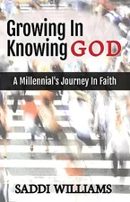Book Cover: Growing In Knowing God: A Millennial's Journey In Faith
