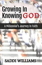 Growing In Knowing God: A Millennial's Journey In Faith Book Cover: Growing In Knowing God: A Millennial's Journey In Faith