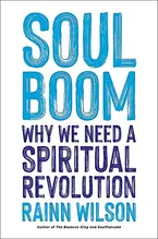 Soul Boom: Why We Need a Spiritual Revolution Book Cover: Soul Boom: Why We Need a Spiritual Revolution
