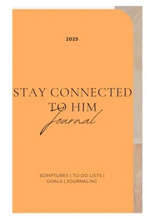 Book Cover: Stay Connected To Him Journal: The Actual Way To Improve Your Life Through God