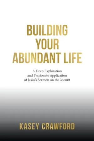Book Cover: Building Your Abundant Life: A Deep Exploration and Passionate Application of Jesus’s Sermon on the Mount