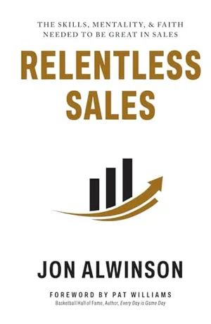 Book Cover: Relentless Sales: The Skills, Mentality, & Faith Needed to Be Great in Sales