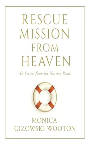 Book Cover: Rescue Mission From Heaven: 40 Letters from the Narrow Road