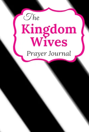 Book Cover: The Kingdom Wives Prayer Journal
