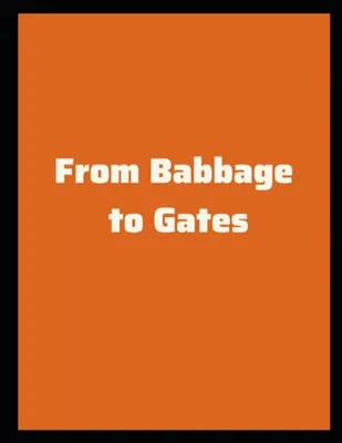 Book Cover: From Babbage to Gates by Mitchell Harvey Larnerd