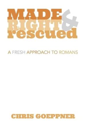 Book Cover: Made Right & Rescued: A Fresh Approach to Romans