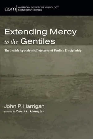 Book Cover: Extending Mercy to the Gentiles: The Jewish Apocalyptic Trajectory of Pauline Discipleship (American Society of Missiology Monograph Series)