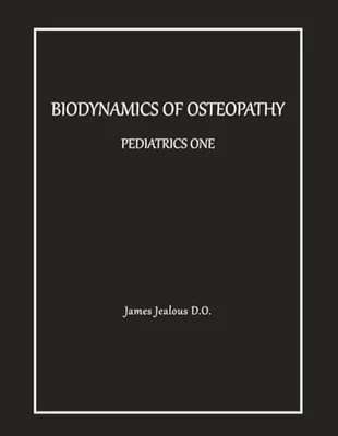 Book Cover: Biodynamics of Osteopathy Pediatrics One