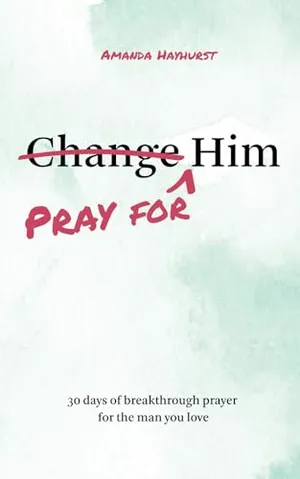 Book Cover: Pray for Him: 30 days of breakthrough prayer for the man you love