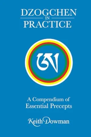 Book Cover: Dzogchen in Practice: A Compendium of Essential Precepts