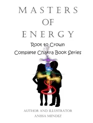 Book Cover: Masters of Energy Series: Root to Crown, Complete Chakra Book Series (Master's of Energy ~ Chakra Series)