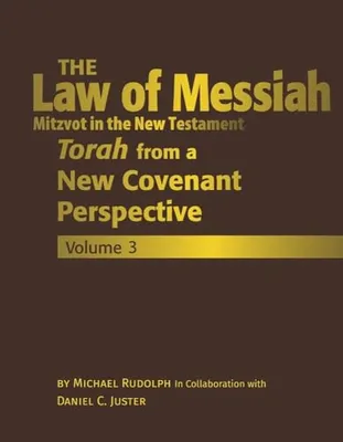 Book Cover: The Law of Messiah Volume 3: Torah from a New Covenant Perspective (The Law of Messiah: Torah from a New Covenant Perspective)