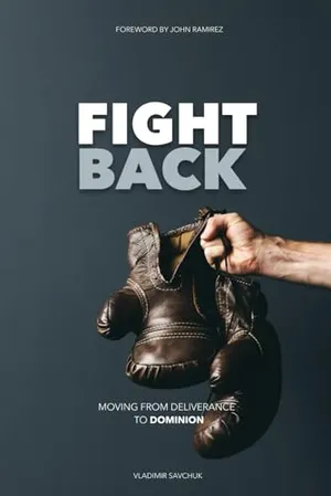 Book Cover: Fight Back: Moving from Deliverance to Dominion