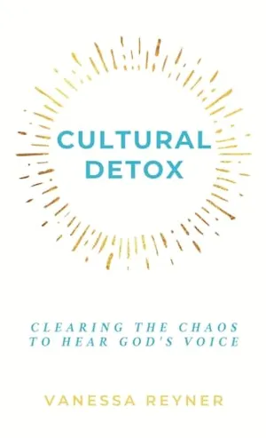 Book Cover: Cultural Detox: Clearing the Chaos to Hear God's Voice