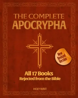 Book Cover: The Complete Apocrypha: All 17 Books Rejected from the Bible | New Revised Version