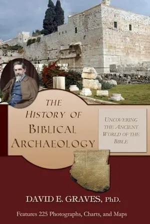 Book Cover: The History of Biblical Archaeology: Uncovering the Ancient World of the Bible