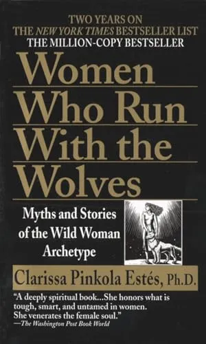 Book Cover: Women Who Run with the Wolves: Myths and Stories of the Wild Woman Archetype