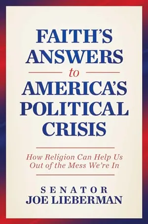 Book Cover: Faith's Answers to America's Political Crisis: How Religion Can Help Us Out of the Mess We're In
